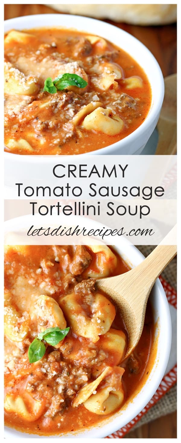 Creamy Tomato, Sausage and Tortellini Soup — Let's Dish Recipes