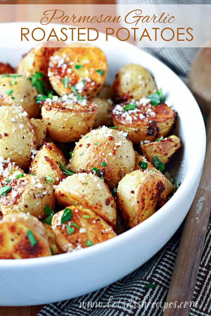 Parmesan Garlic Roasted Potatoes Let S Dish Recipes