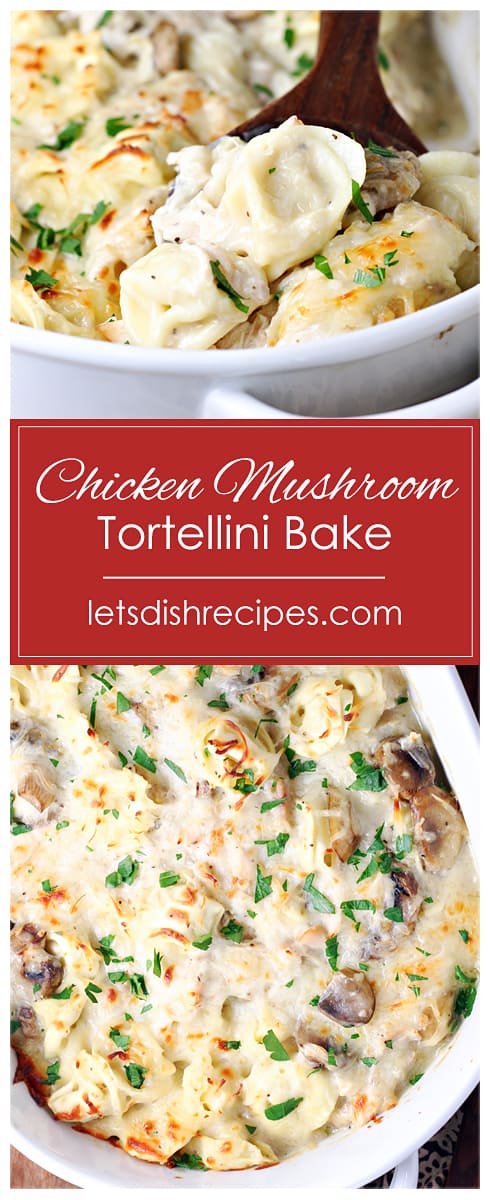 Chicken Mushroom Tortellini Bake