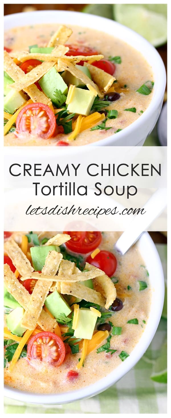 Creamy Chicken Tortilla Soup | Let's Dish Recipes