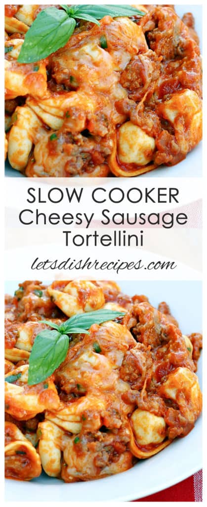 Slow Cooker Cheesy Sausage Tortellini
