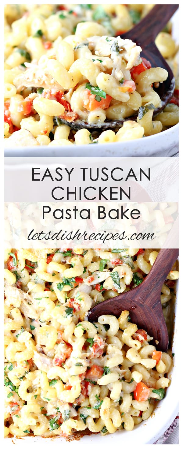 Easy Tuscan Chicken Pasta Bake — Let's Dish Recipes