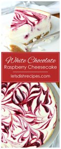 White Chocolate Raspberry Swirl Cheesecake — Let's Dish Recipes