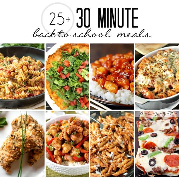 30 Minute Back-to-School Meals - Over 25 mouthwatering recipes that you can cook up in less than 30 minutes!