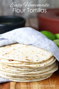 Easy Homemade Flour Tortillas — Let's Dish Recipes