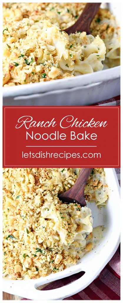 Cheesy Ranch Chicken Noodle Bake — Let's Dish Recipes