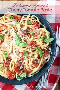 Balsamic Roasted Cherry Tomato Pasta | Let's Dish Recipes