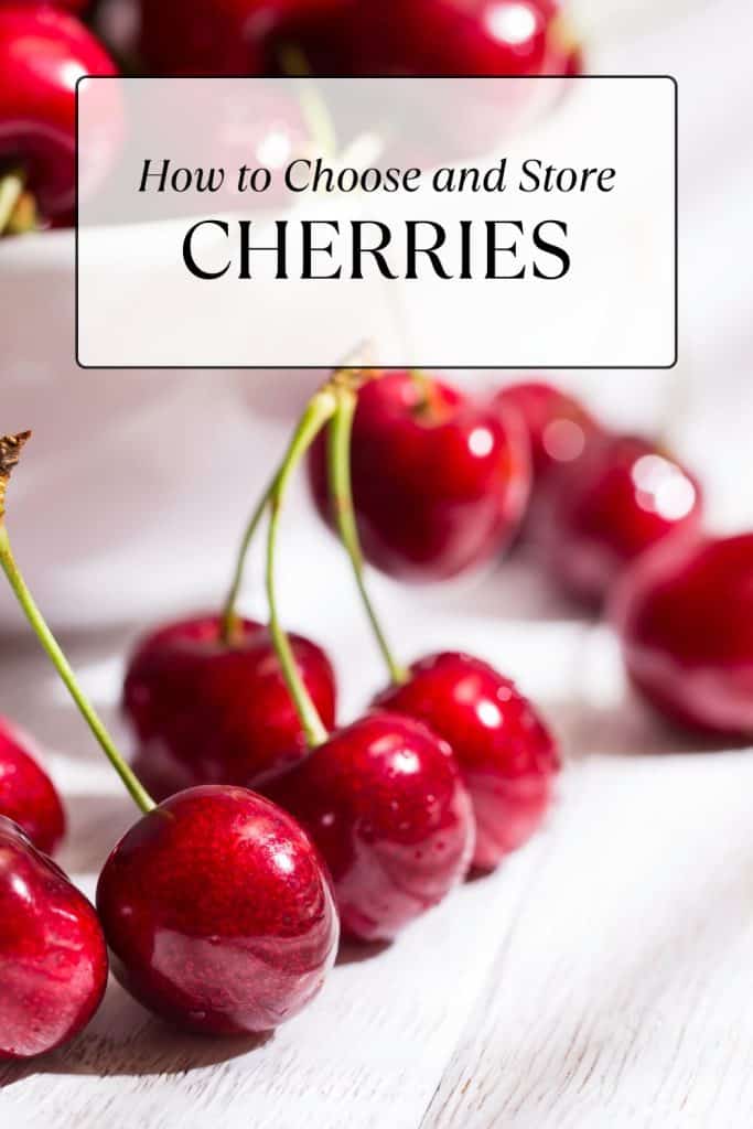 How to Choose and Store Cherries.